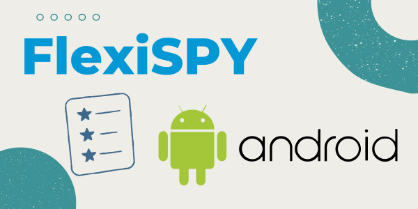 FlexiSPY Features for Andoid