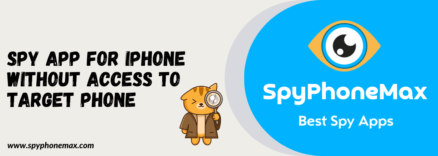 Best Spy App For IPhone Without Access To Target Phone