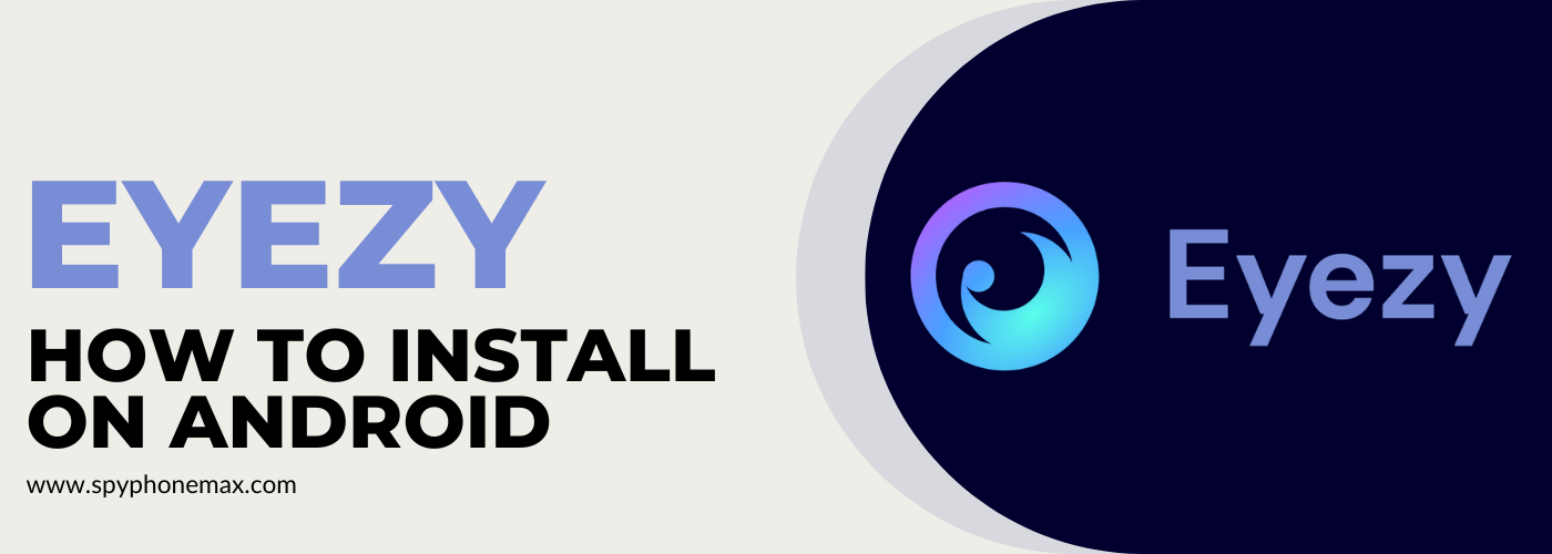 How Install Eyezy on Android