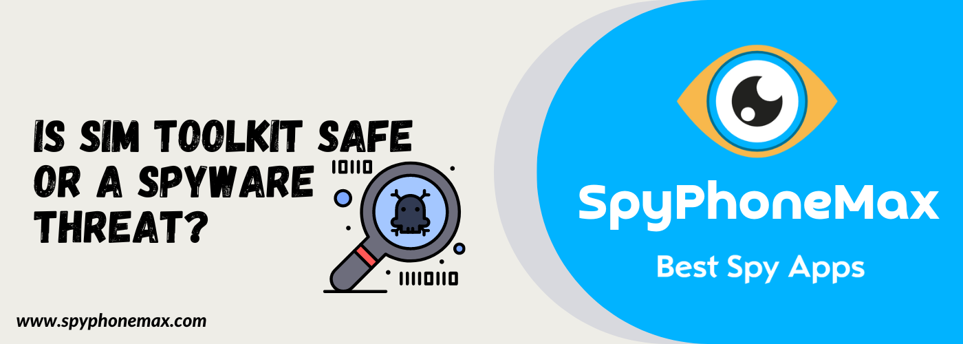 SIM Toolkit Safe or a Spyware?