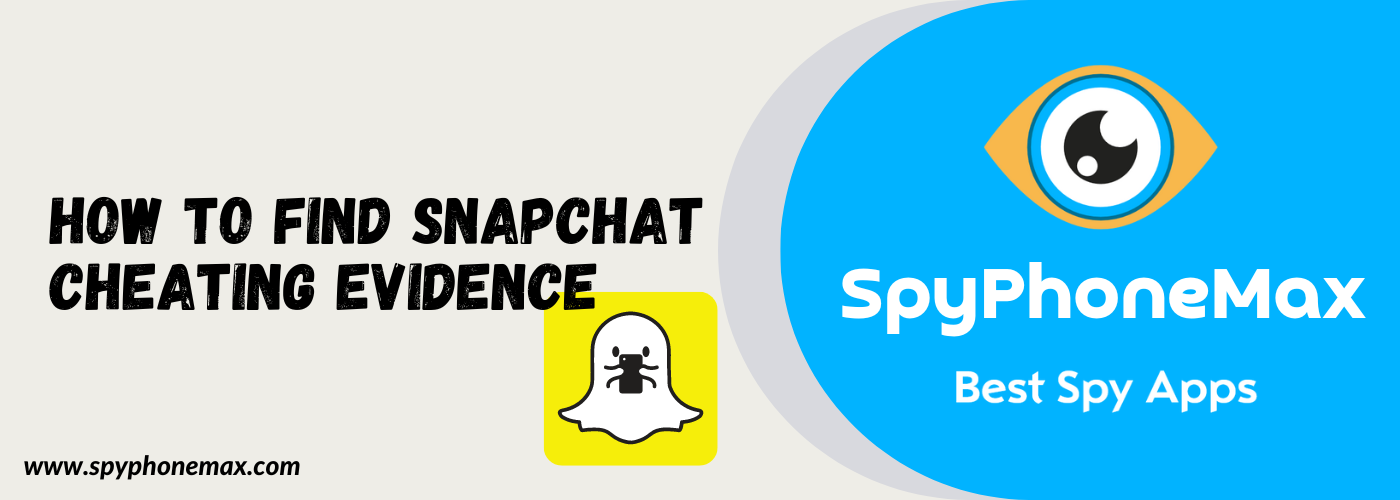 How to Find Snapchat Cheating Evidence