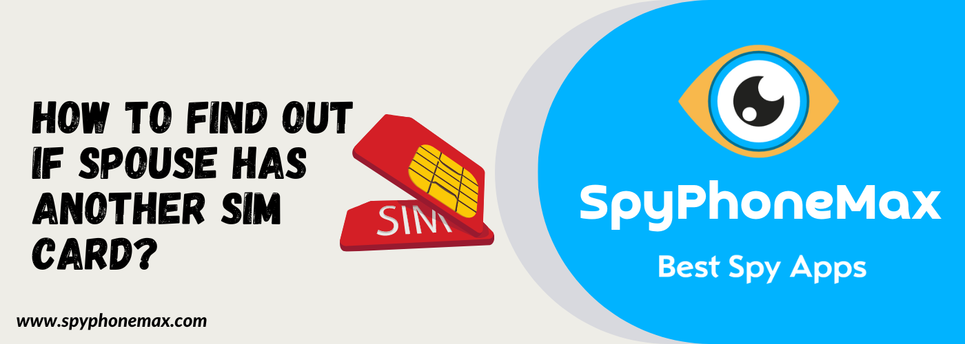 How To Find Out If Spouse Has Another SIM Card