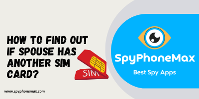 How To Find Out If Spouse Has Another SIM Card?